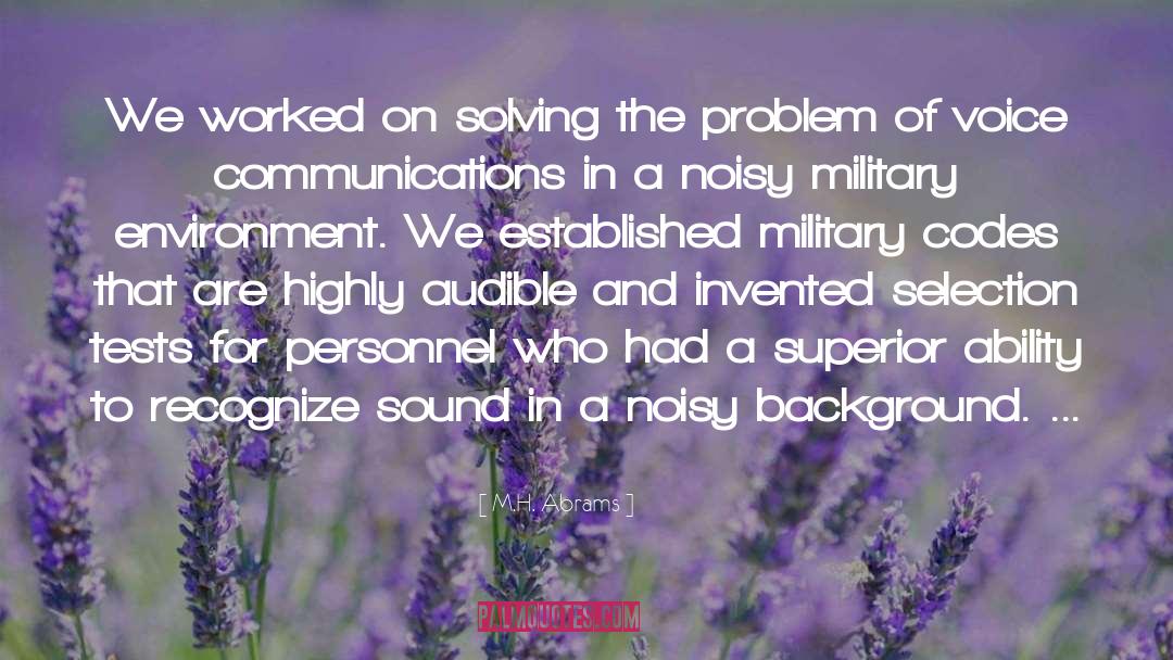 M.H. Abrams Quotes: We worked on solving the