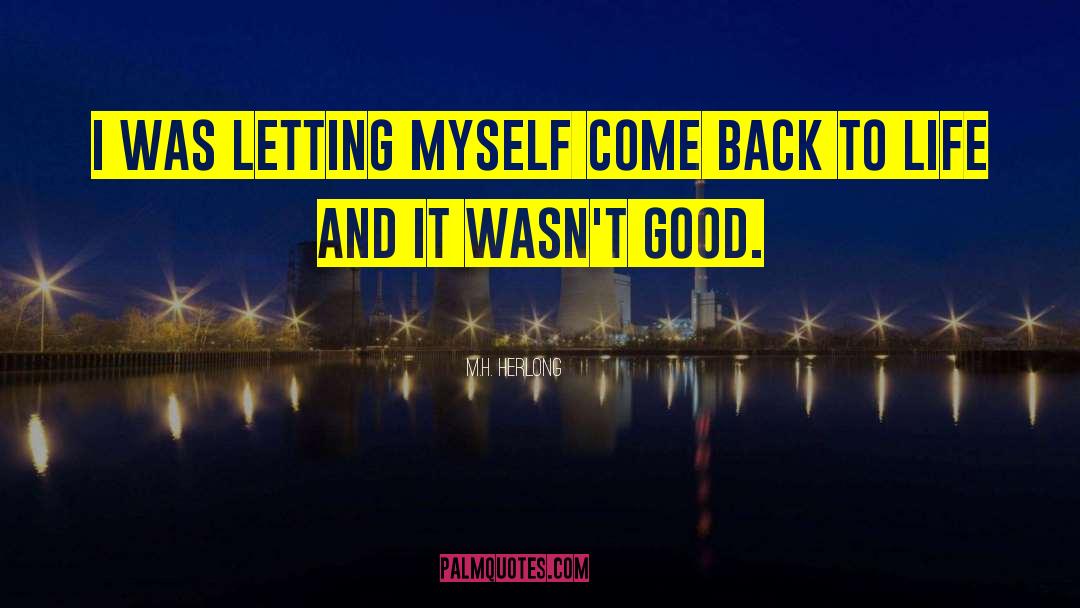 M.H. Herlong Quotes: I was letting myself come