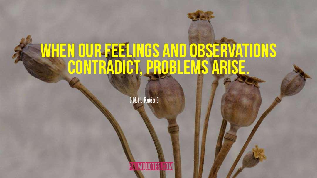 M.H. Rakib Quotes: When our feelings and observations