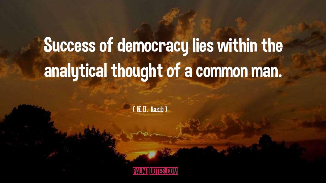 M.H. Rakib Quotes: Success of democracy lies within