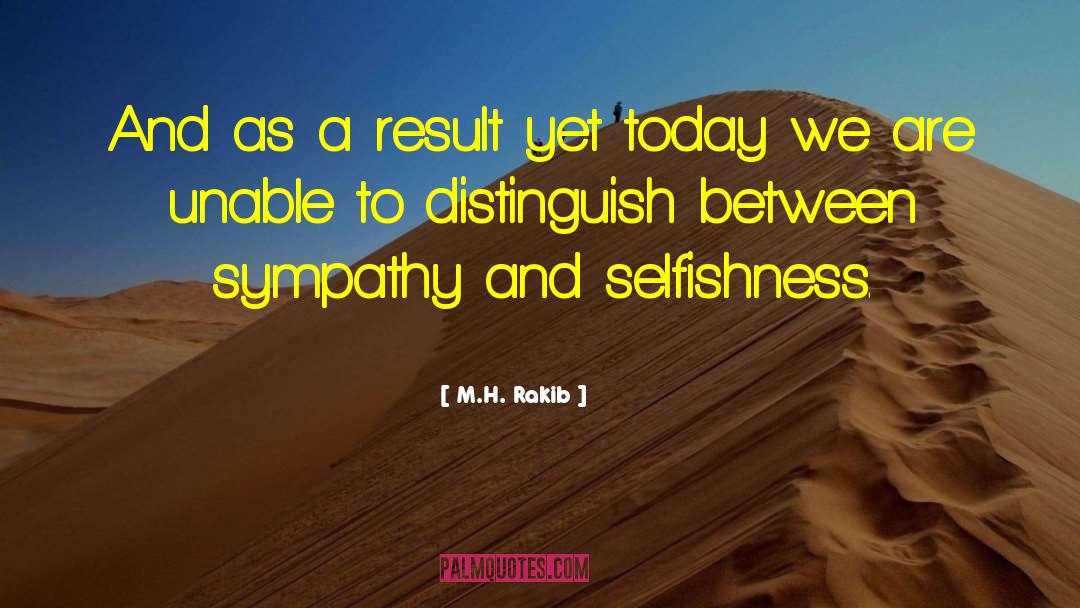 M.H. Rakib Quotes: And as a result yet