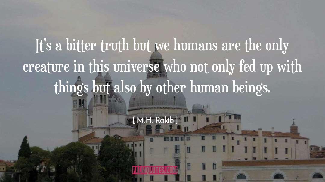 M.H. Rakib Quotes: It's a bitter truth but
