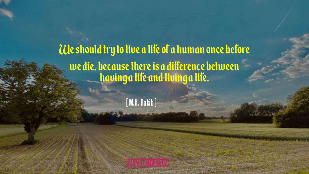 M.H. Rakib Quotes: We should try to live