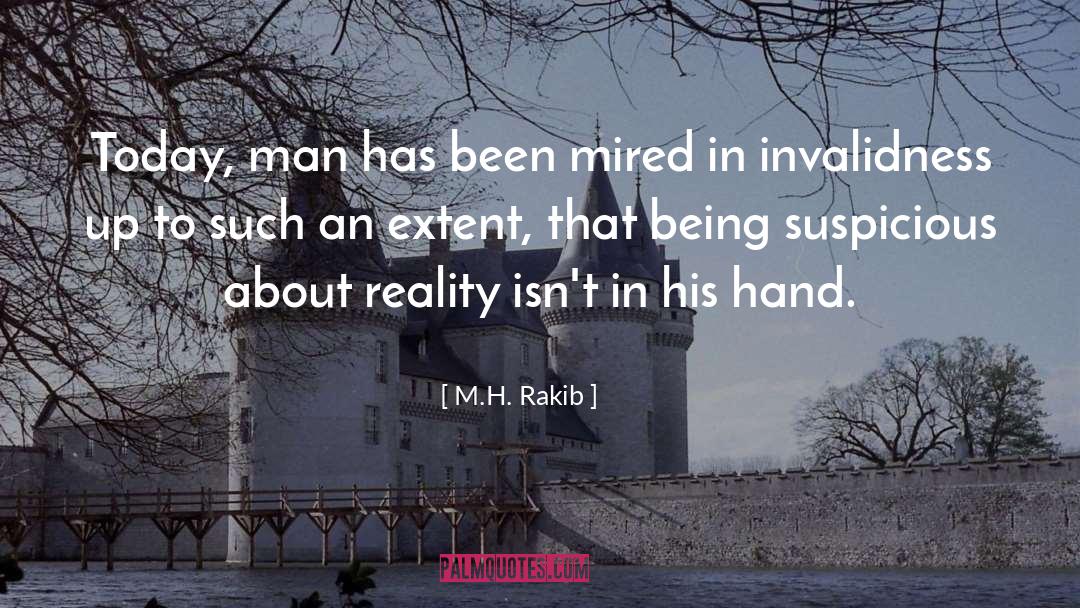 M.H. Rakib Quotes: Today, man has been mired