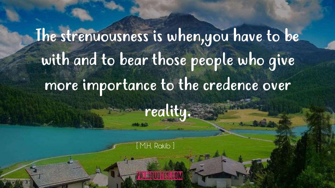 M.H. Rakib Quotes: The strenuousness is when,you have