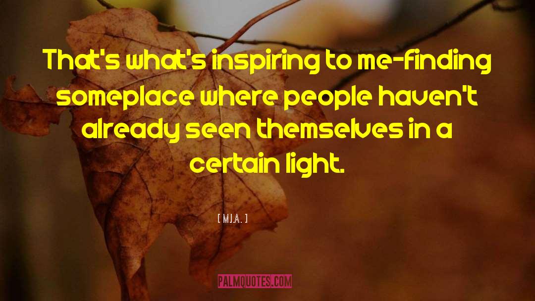 M.I.A. Quotes: That's what's inspiring to me-finding