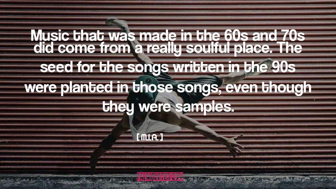 M.I.A. Quotes: Music that was made in