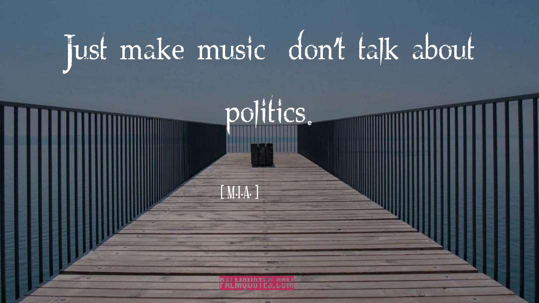 M.I.A. Quotes: Just make music; don't talk