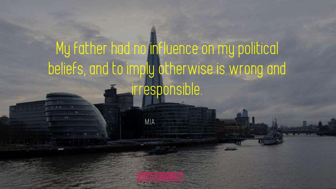 M.I.A. Quotes: My father had no influence