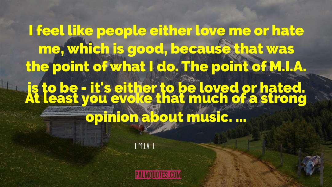 M.I.A. Quotes: I feel like people either