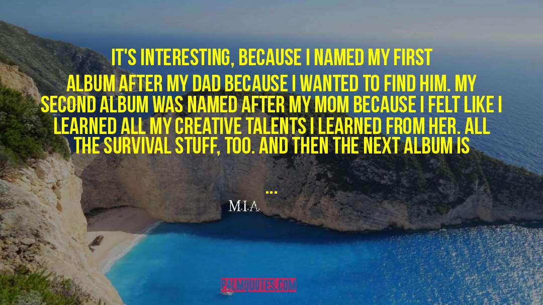 M.I.A. Quotes: It's interesting, because I named