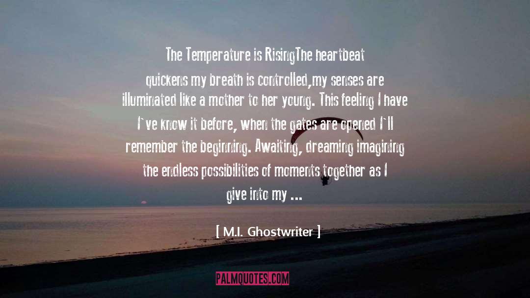 M.I. Ghostwriter Quotes: The Temperature is Rising<br>The heartbeat
