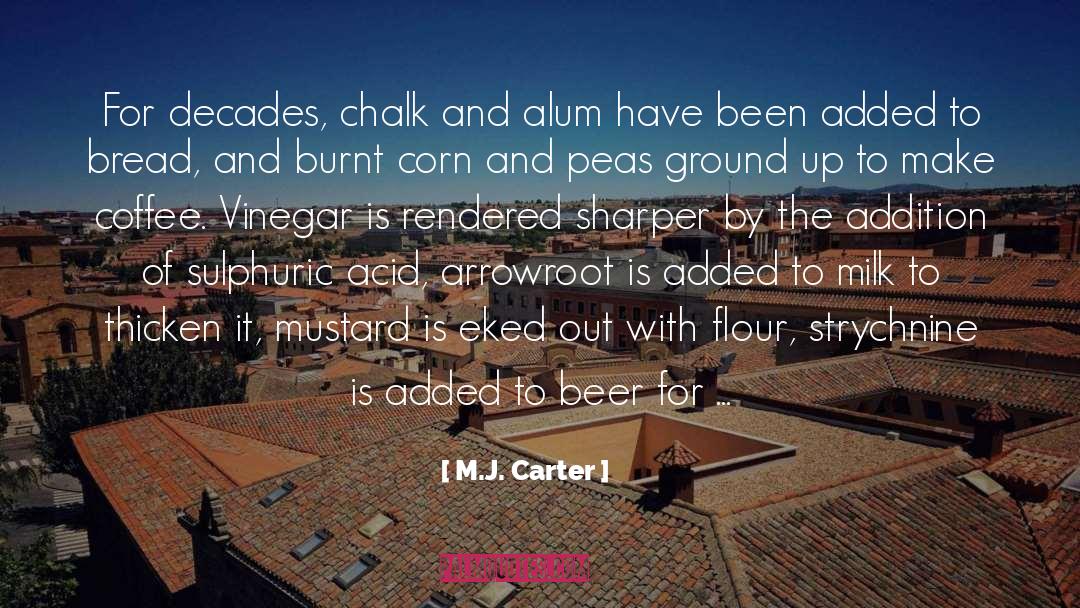 M.J. Carter Quotes: For decades, chalk and alum