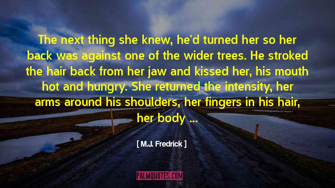 M.J. Fredrick Quotes: The next thing she knew,