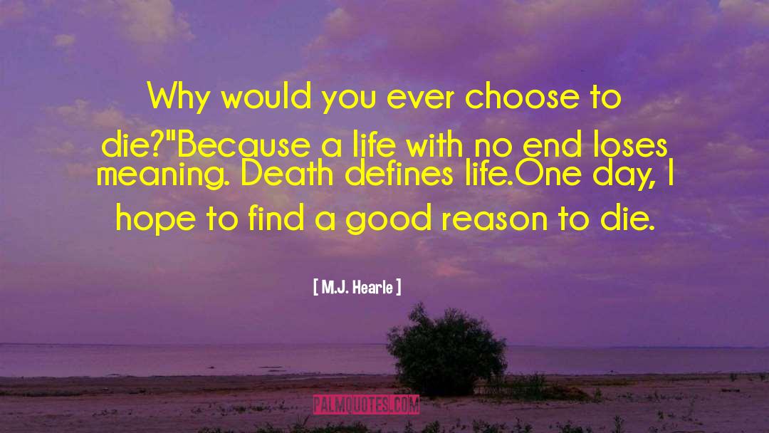 M.J. Hearle Quotes: Why would you ever choose