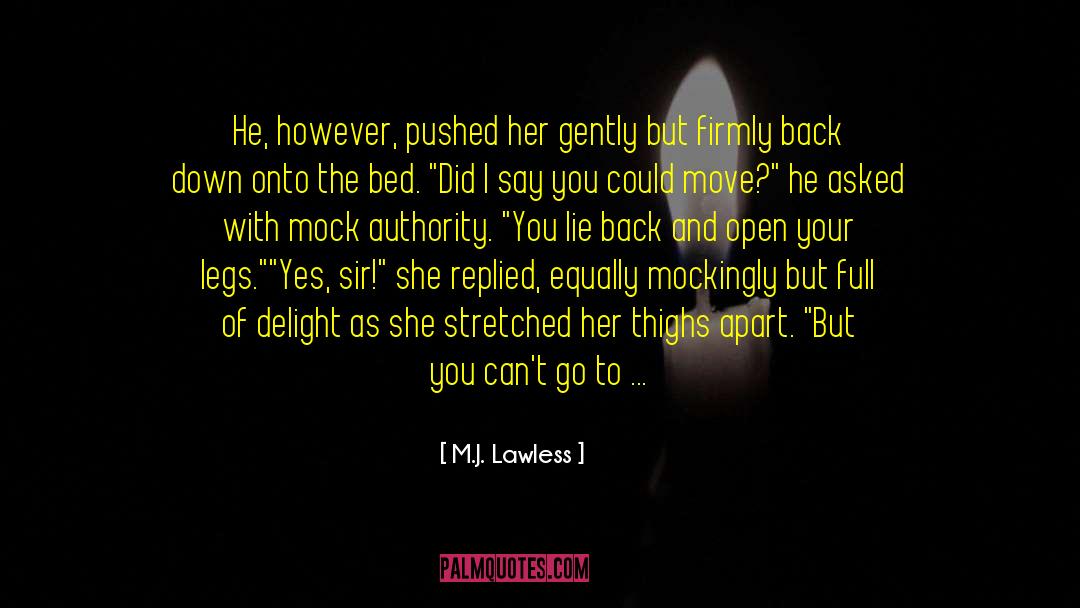 M.J. Lawless Quotes: He, however, pushed her gently