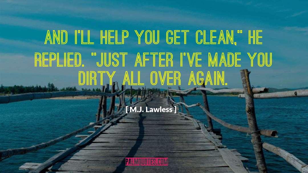 M.J. Lawless Quotes: And I'll help you get