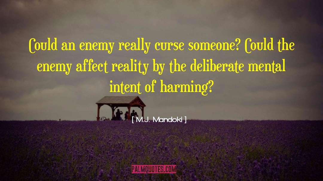 M.J. Mandoki Quotes: Could an enemy really curse
