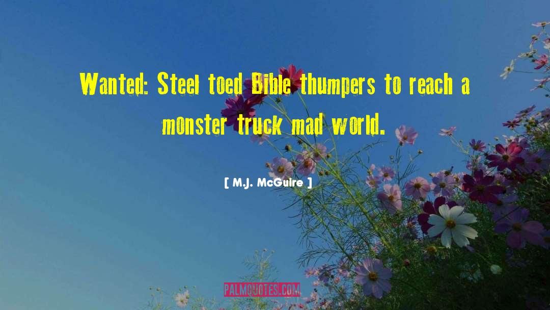 M.J. McGuire Quotes: Wanted: Steel toed Bible thumpers