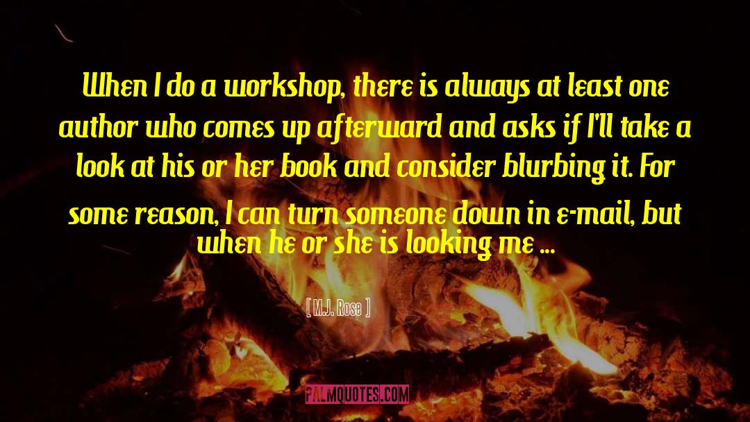 M.J. Rose Quotes: When I do a workshop,