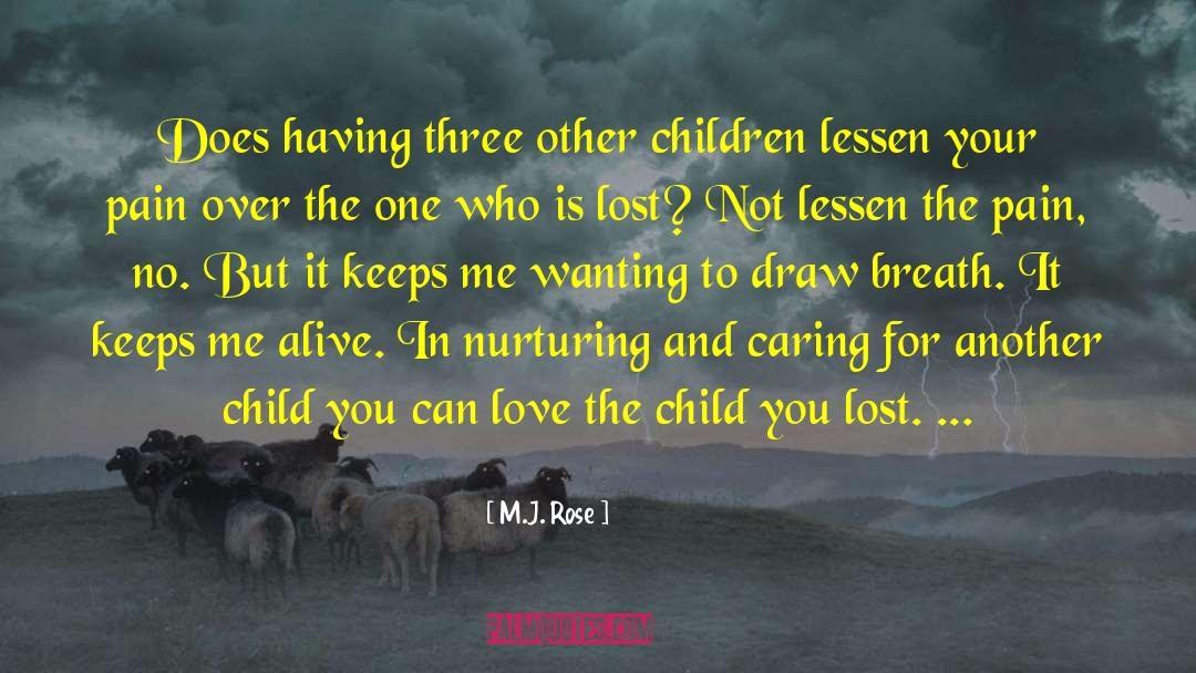 M.J. Rose Quotes: Does having three other children