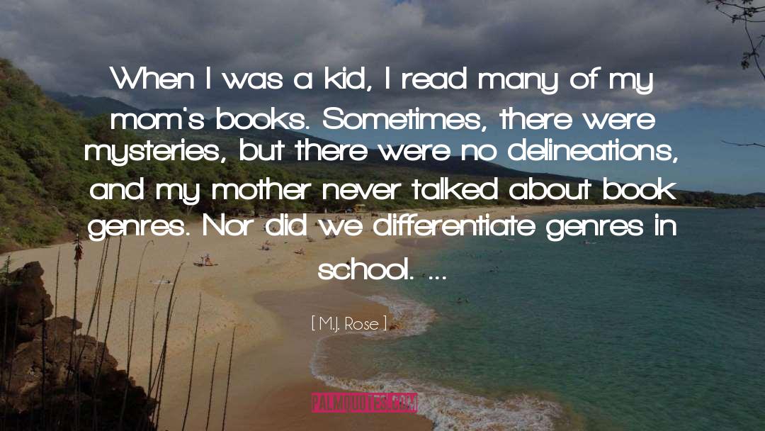 M.J. Rose Quotes: When I was a kid,