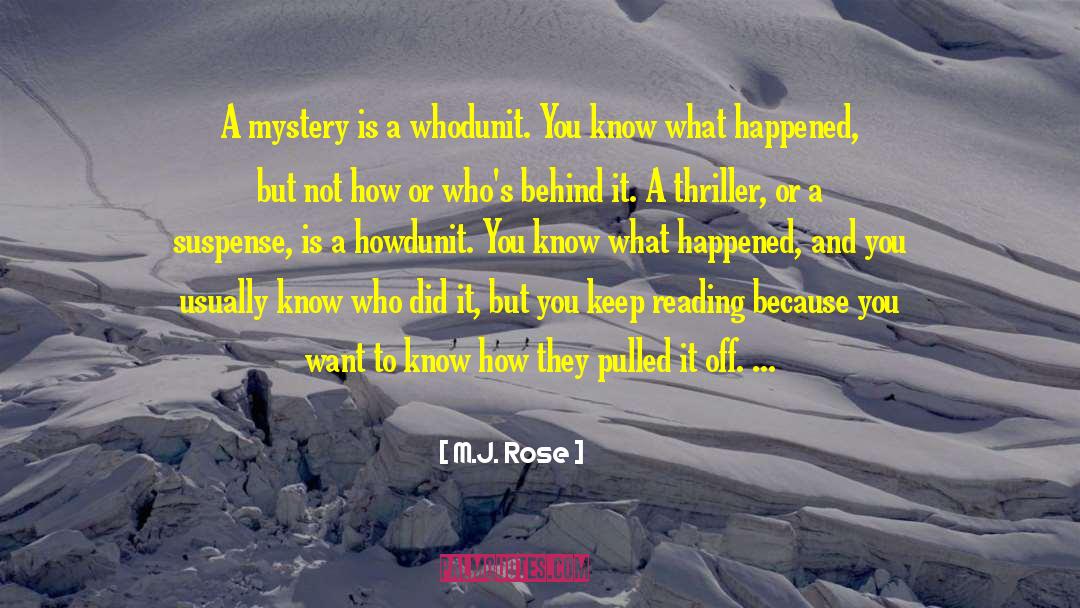 M.J. Rose Quotes: A mystery is a whodunit.