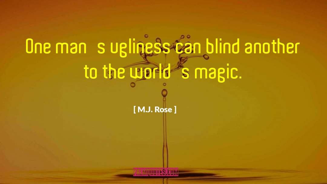 M.J. Rose Quotes: One man's ugliness can blind