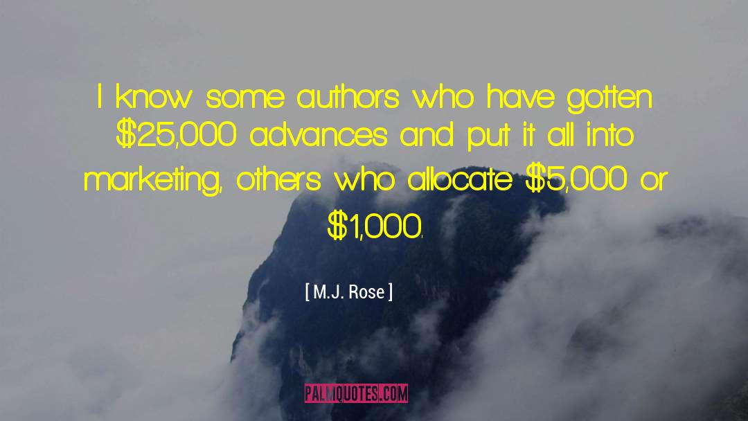 M.J. Rose Quotes: I know some authors who