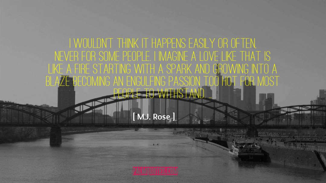 M.J. Rose Quotes: I wouldn't think it happens