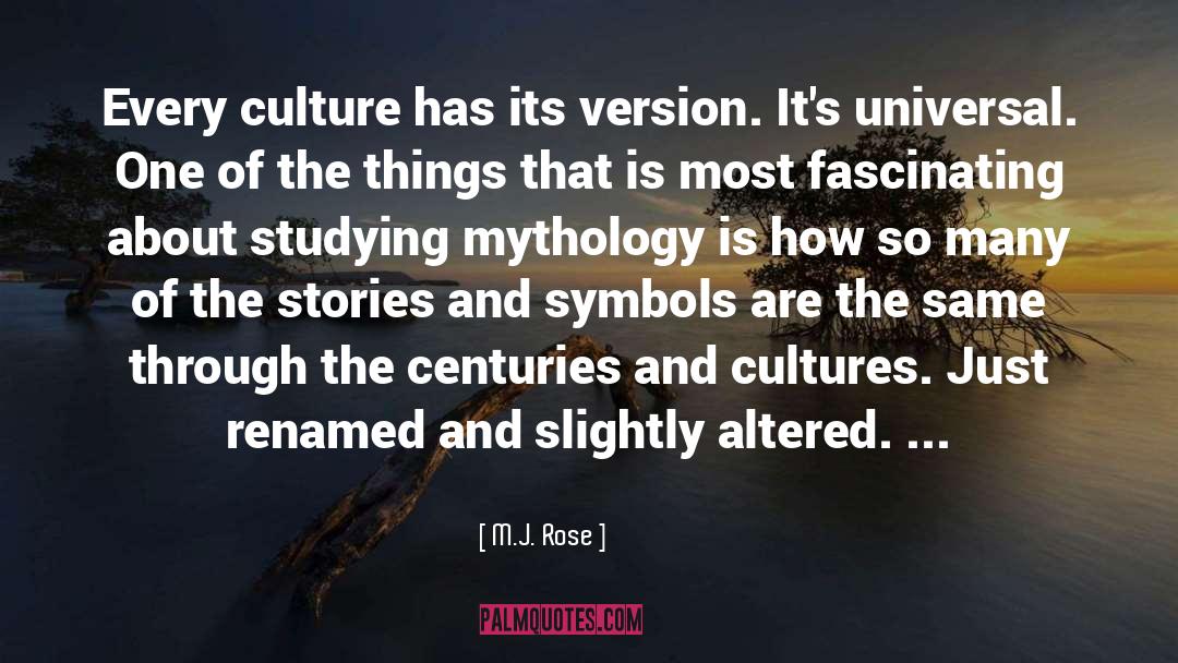 M.J. Rose Quotes: Every culture has its version.