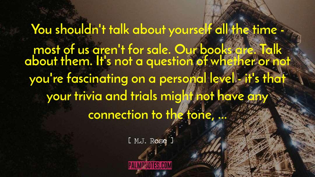 M.J. Rose Quotes: You shouldn't talk about yourself