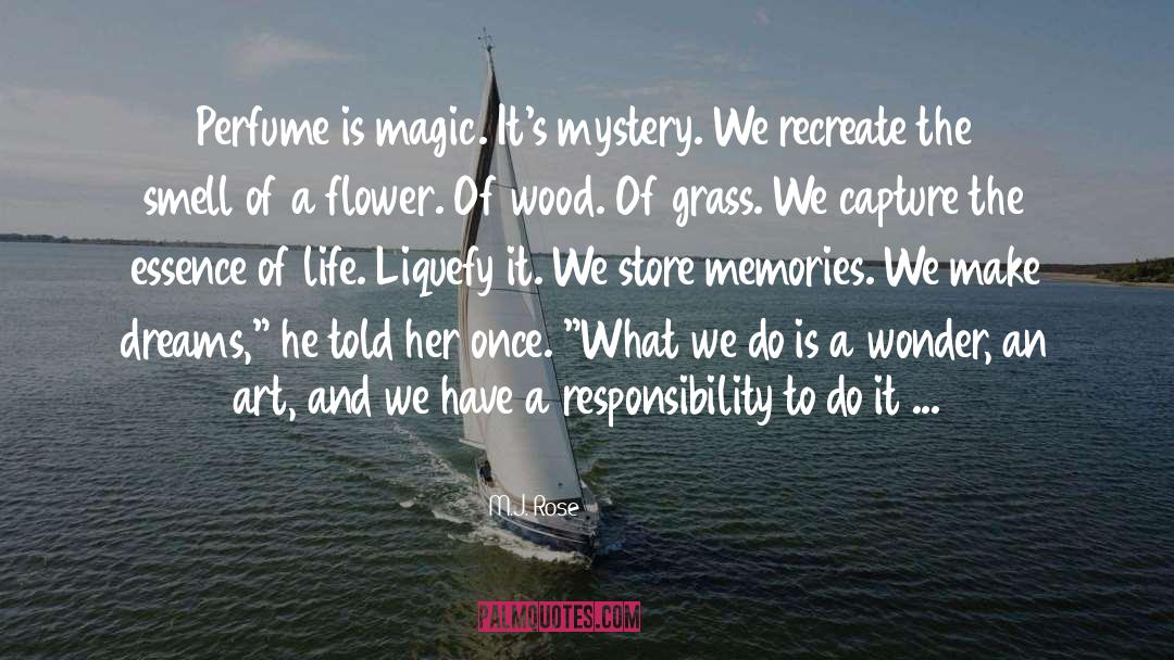 M.J. Rose Quotes: Perfume is magic. It's mystery.
