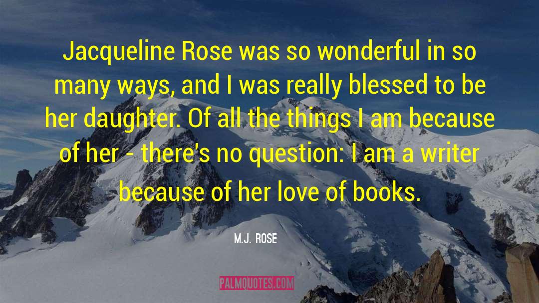 M.J. Rose Quotes: Jacqueline Rose was so wonderful