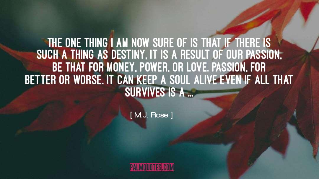 M.J. Rose Quotes: The one thing I am