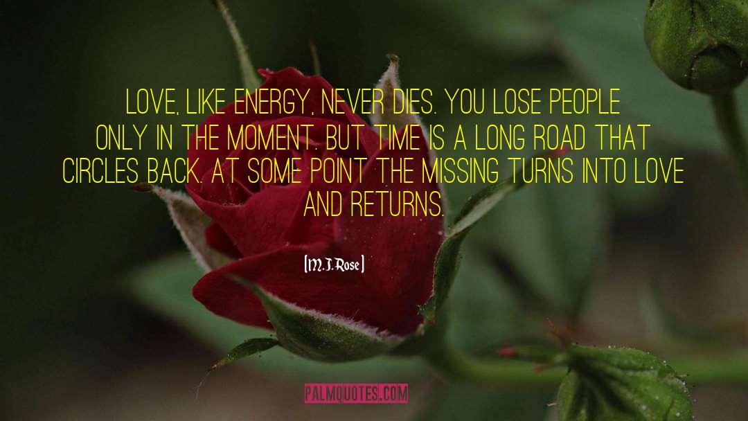 M.J. Rose Quotes: Love, like energy, never dies.