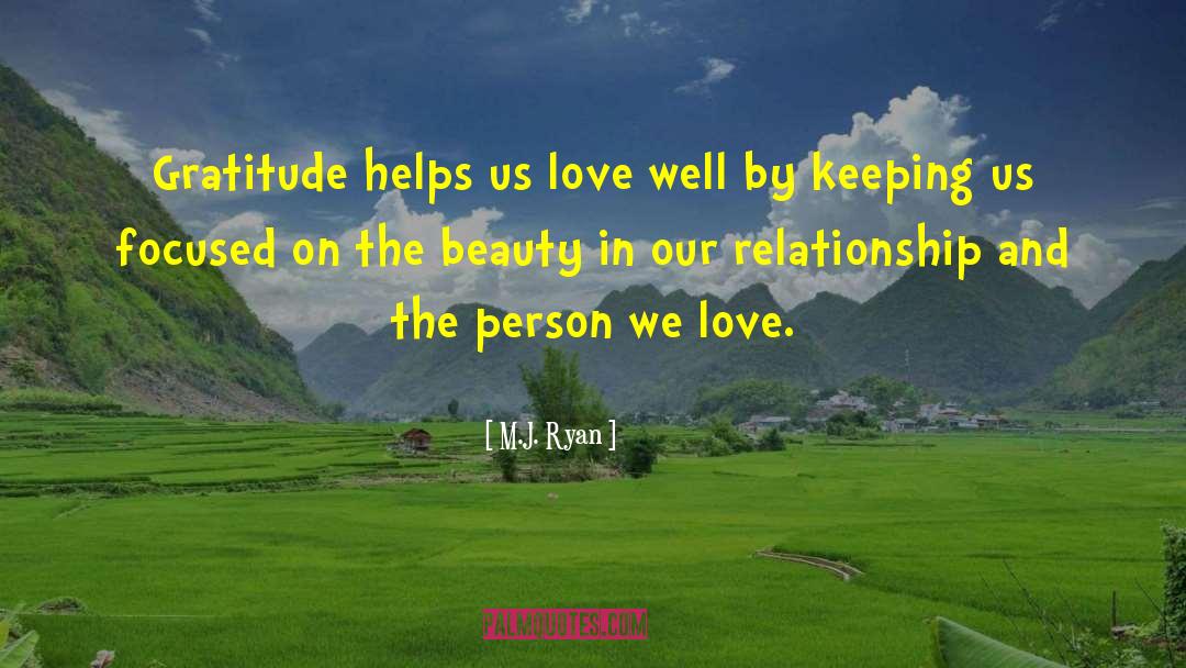 M.J. Ryan Quotes: Gratitude helps us love well