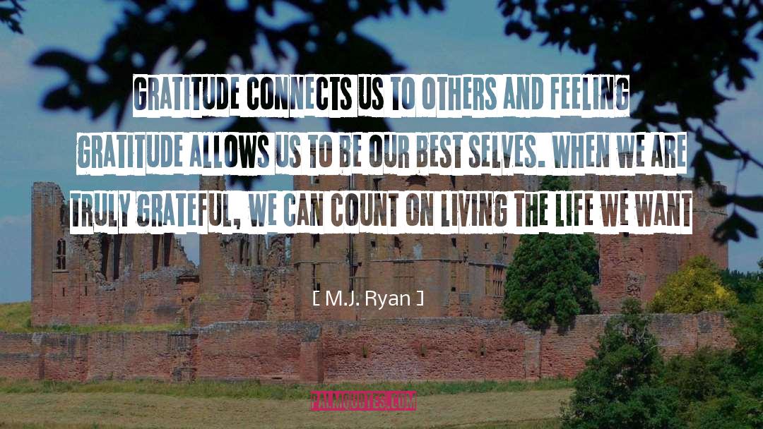 M.J. Ryan Quotes: Gratitude connects us to others