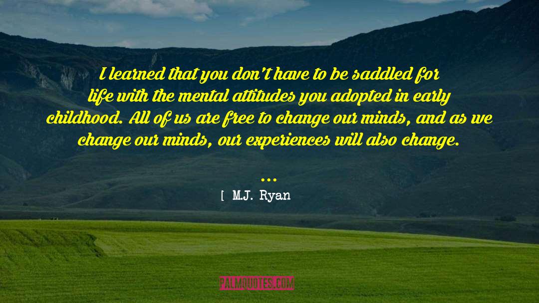 M.J. Ryan Quotes: I learned that you don't