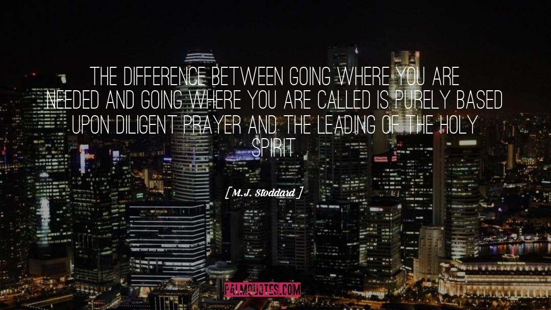 M.J. Stoddard Quotes: The difference between going where