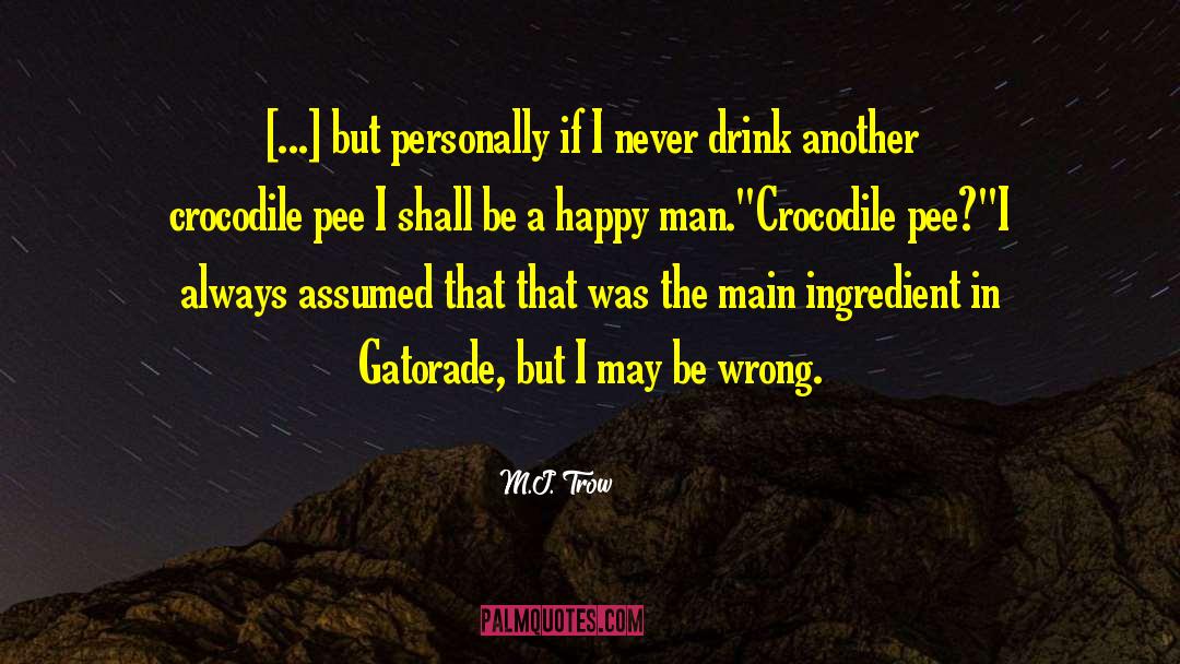 M.J. Trow Quotes: [...] but personally if I