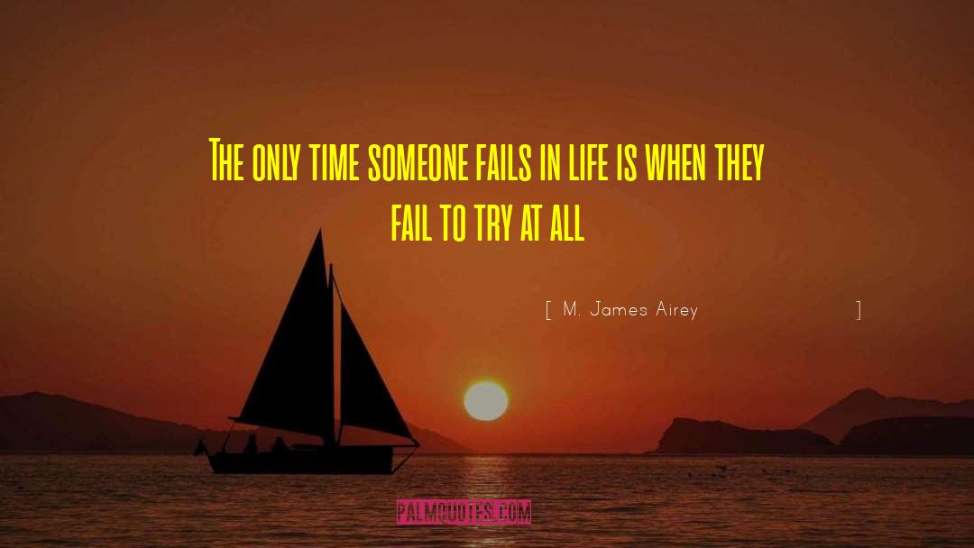 M. James Airey Quotes: The only time someone fails