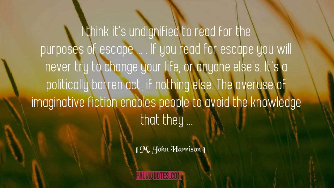 M. John Harrison Quotes: I think it's undignified to