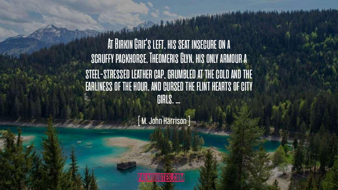 M. John Harrison Quotes: At Birkin Grif's left, his