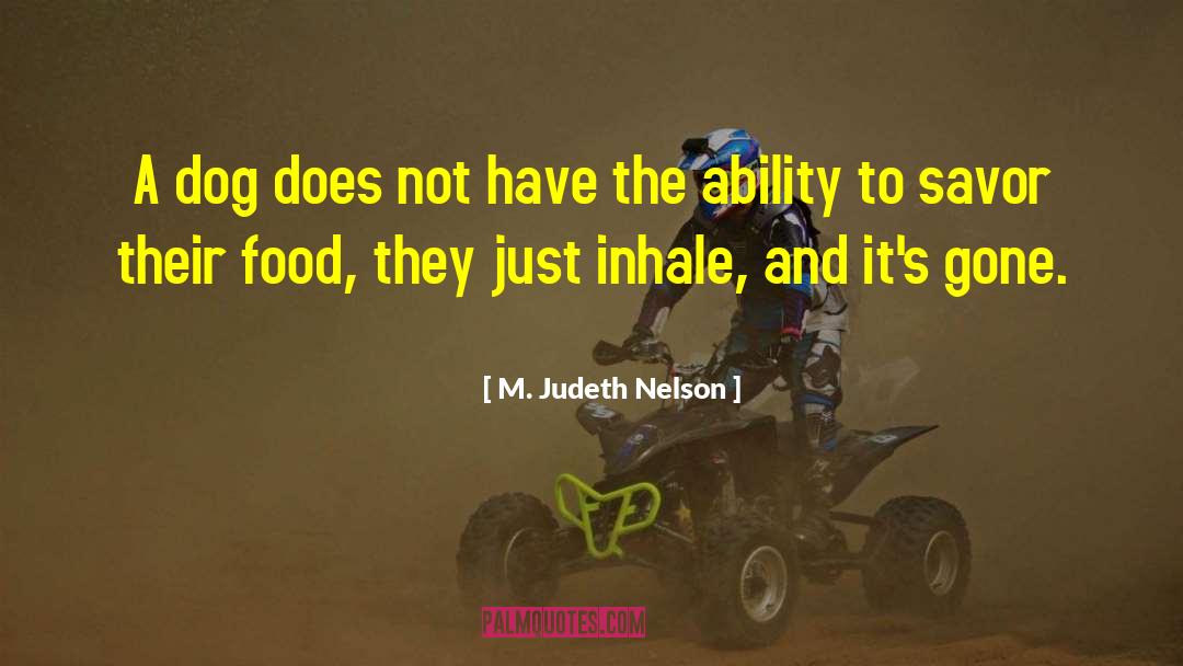 M. Judeth Nelson Quotes: A dog does not have