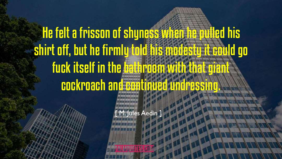 M. Jules Aedin Quotes: He felt a frisson of