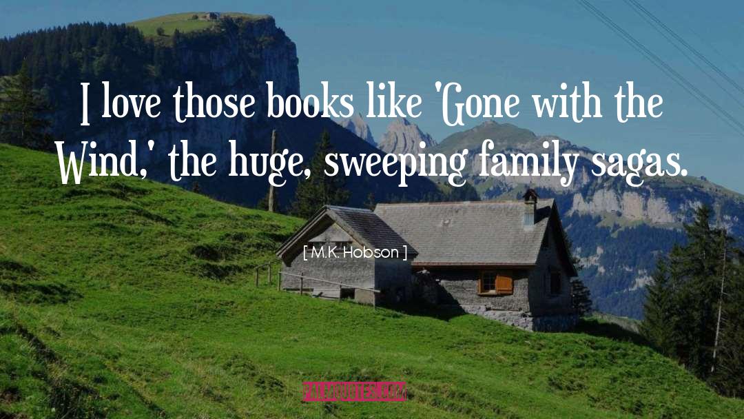 M.K. Hobson Quotes: I love those books like