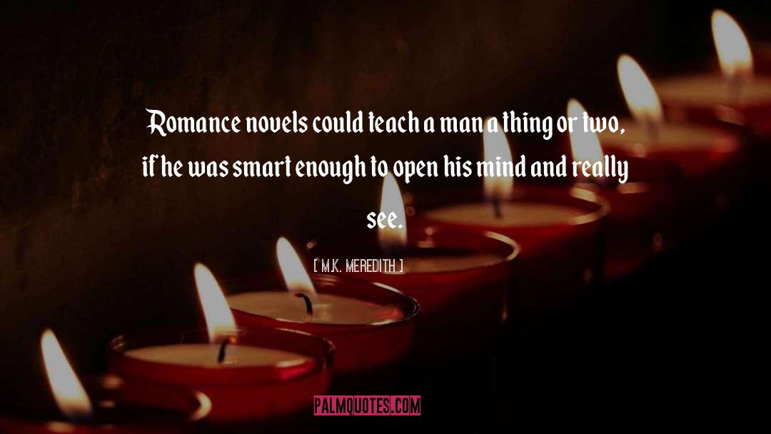 M.K. Meredith Quotes: Romance novels could teach a