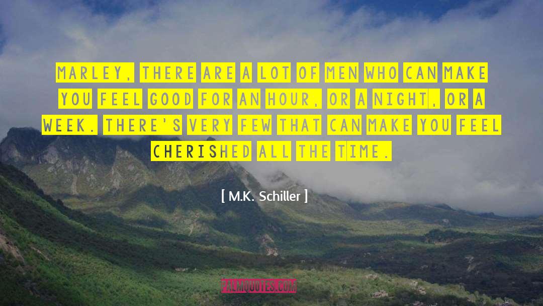 M.K. Schiller Quotes: Marley, there are a lot