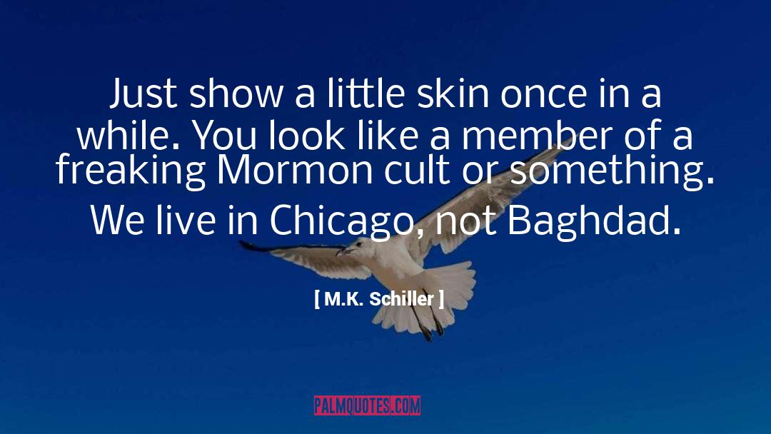 M.K. Schiller Quotes: Just show a little skin